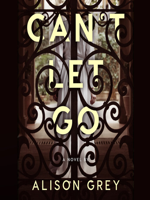 Title details for Can't Let Go by Alison Grey - Wait list